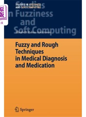 海外直订Fuzzy and Rough Techniques in Medical Diagnosis and Medication 医学诊断与用药中的模糊与粗糙技术
