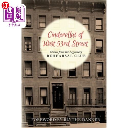海外直订Cinderella's of West 53rd Street (hardback): Stories from the Legendary Rehearsa 西53街的灰姑娘(精装本):传
