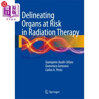 海外直订医药图书Delineating Organs at Risk in Radiation Therapy 放射治疗中危险器官的界定