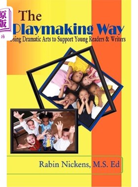 海外直订The Playmaking Way: Using Dramatic Arts to Support Young Readers and Writers 游戏方式:用戏剧艺术来支持年轻