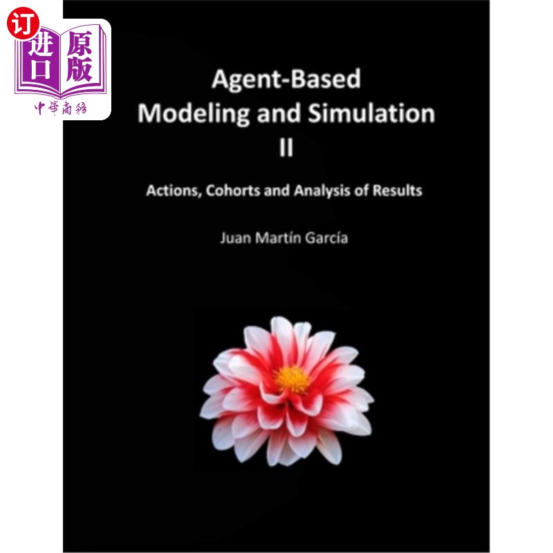 海外直订Agent-Based Modeling and Simulation II: Actions, Cohorts and Analysis of Results 基于代理的建模与仿真II:动