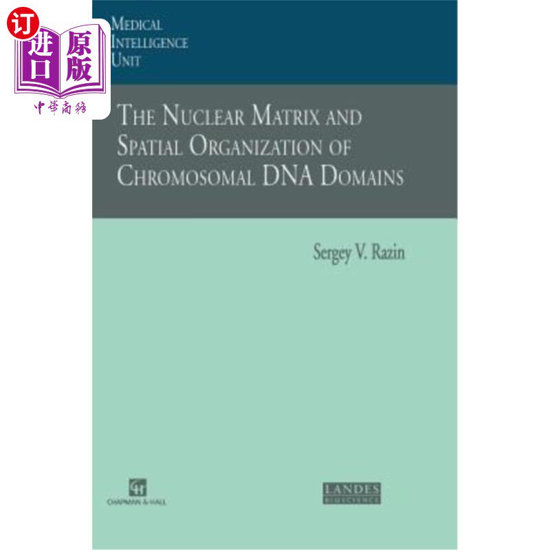 海外直订The Nuclear Matrix and Spatial Organization of Chromosomal DNA Domains 核基质与染色体DNA结构域的空间组织