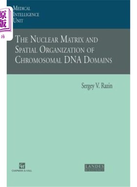 海外直订The Nuclear Matrix and Spatial Organization of Chromosomal DNA Domains 核基质与染色体DNA结构域的空间组织