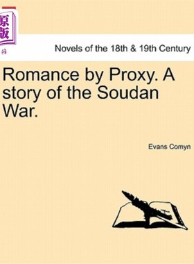 海外直订Romance by Proxy. a Story of the Soudan War. 浪漫的代理。苏丹战争的故事。