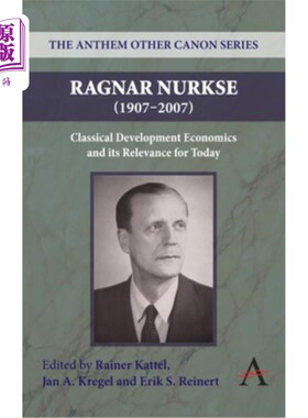 海外直订Ragnar Nurkse (1907-2007): Classical Development Economics and Its Relevance for