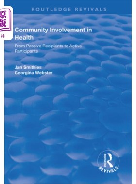 海外直订医药图书Community Involvement in Health: From Passive Recipients to Active Participants 社区参与卫生:从被动