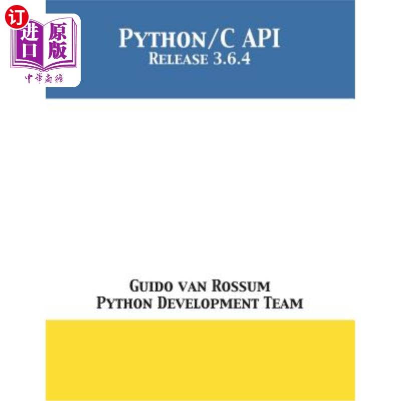 海外直订The Python/C API: Release 3.6.4 Python/C API:Release 3.6.4