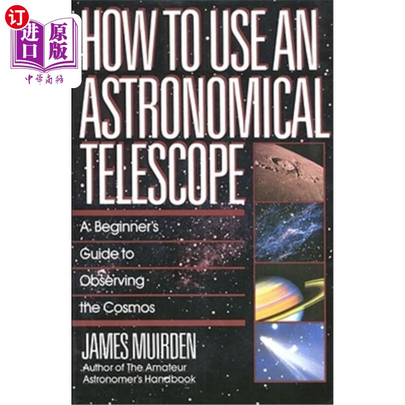 海外直订How to Use an Astronomical Telescope: A Beginner's Guide to Observing the Cosmos 如何使用天文望远镜：观察宇