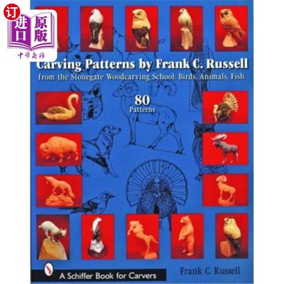 海外直订Carving Patterns by Frank C. Russell: From the Stonegate Woodcarving School: Bir 弗兰克·C·罗素的雕刻图案：