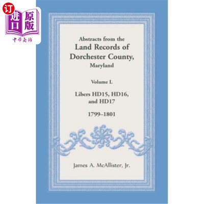 海外直订Abstracts from the Land Records of Dorchester County, Maryland, Volume L: 1799-1 《马里兰州多尔切斯特县土地