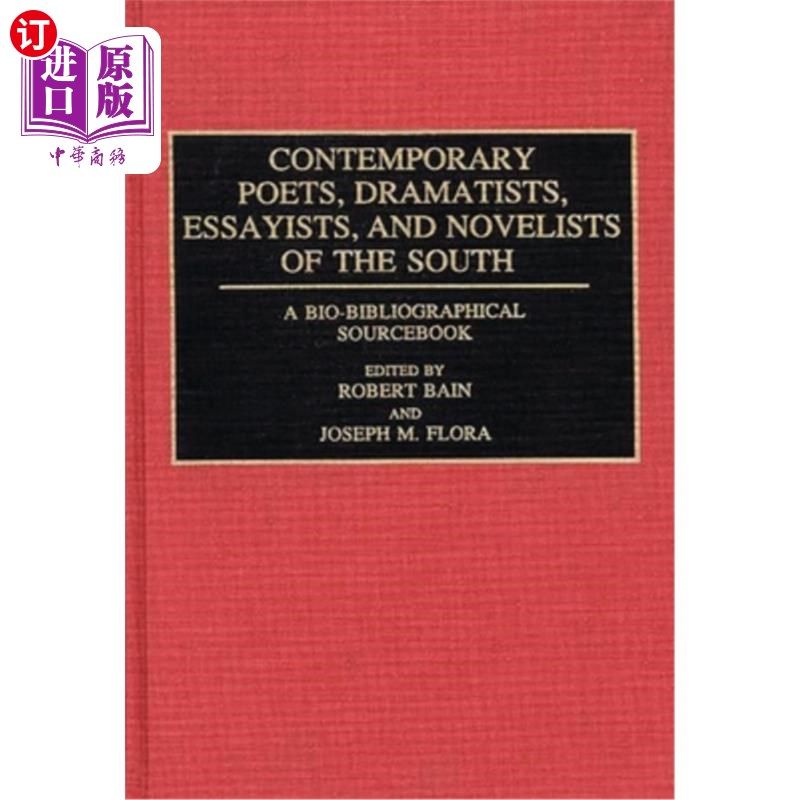 海外直订Contemporary Poets, Dramatists, Essayists, and Novelists of the South: A Bio-Bib 南方的当代诗人、剧作家、散