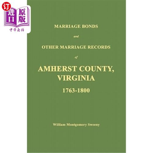 海外直订Marriage Bonds and Other Marriage Records of Amherst County, Virginia 1763 - 180 弗吉尼亚州阿默斯特县的婚姻