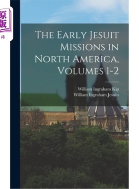 海外直订The Early Jesuit Missions in North America, Volumes 1-2 早期耶稣会在北美的传教，卷1-2