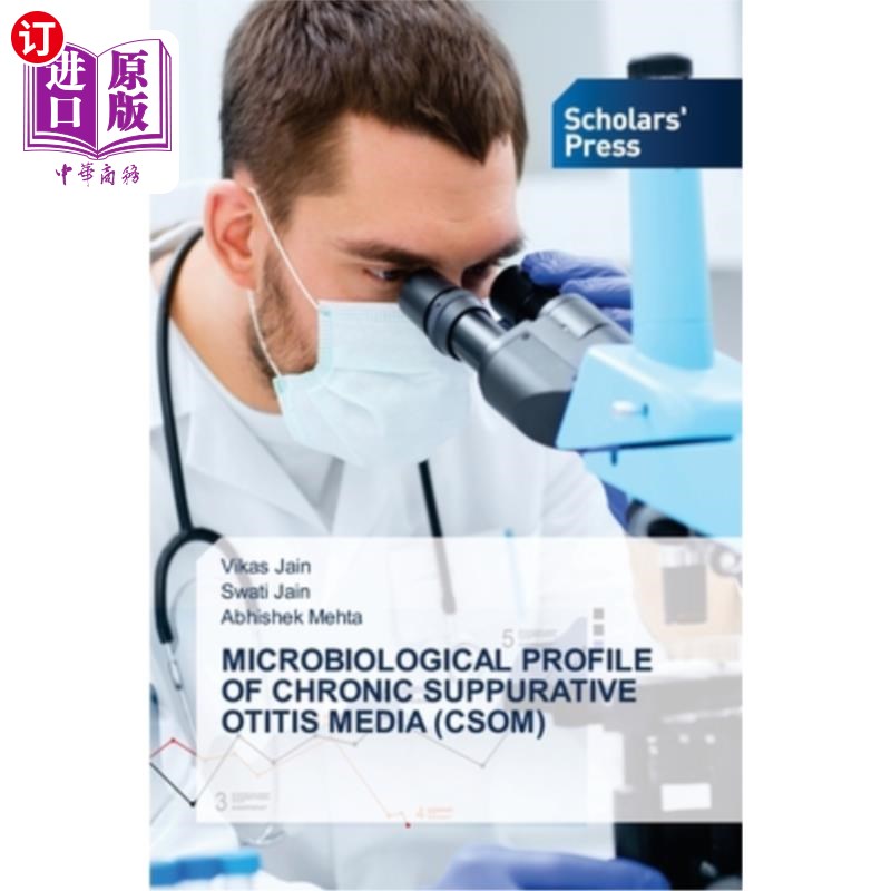 海外直订Microbiological Profile of Chronic Suppurative Otitis Media (Csom) 慢性化脓性中耳炎的微生物学特征