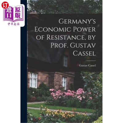 海外直订Germany's Economic Power of Resistance, by Prof. Gustav Cassel 《德国的经济抵抗力量》，作者:古斯塔夫·卡塞尔