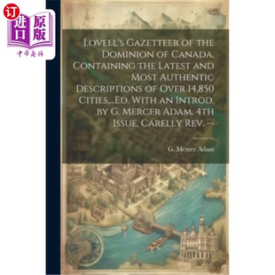 海外直订Lovell's Gazetteer of the Dominion of Canada, Containing the Latest and Most Aut 洛弗尔的加拿大自治领地名辞