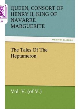 海外直订The Tales of the Heptameron, Vol. V. (of V.) 七面神的故事，第五卷