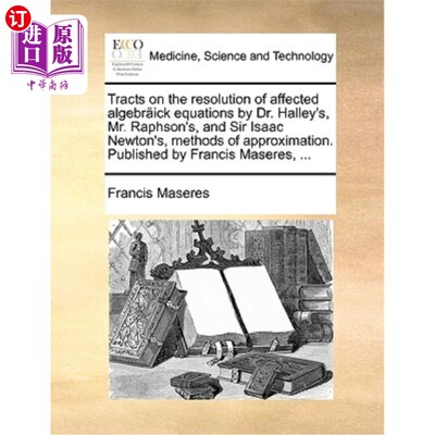 海外直订医药图书Tracts on the resolution of affected algebr?ick equations by Dr. Halley's, Mr. R 受影响代数的解算集