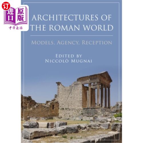 海外直订Architectures of the Roman World: Models, Agency, Reception 罗马世界的建筑:模型，代理，接待