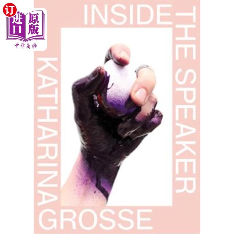 海外直订Katharina Grosse: Inside the Speaker  凯瑟琳娜·格罗斯：演讲者内部