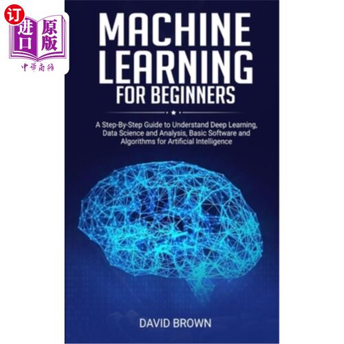 海外直订Machine Learning for Beginners: A Step-By-Step Guide to Understand Deep Learning 机器学习初学者:一步一步的