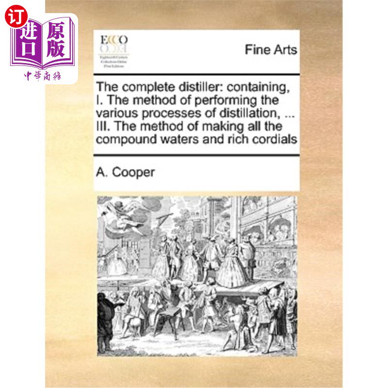 海外直订医药图书The Complete Distiller: Containing, I. the Method of Performing the Various Proc 完整蒸馏器:包含，1