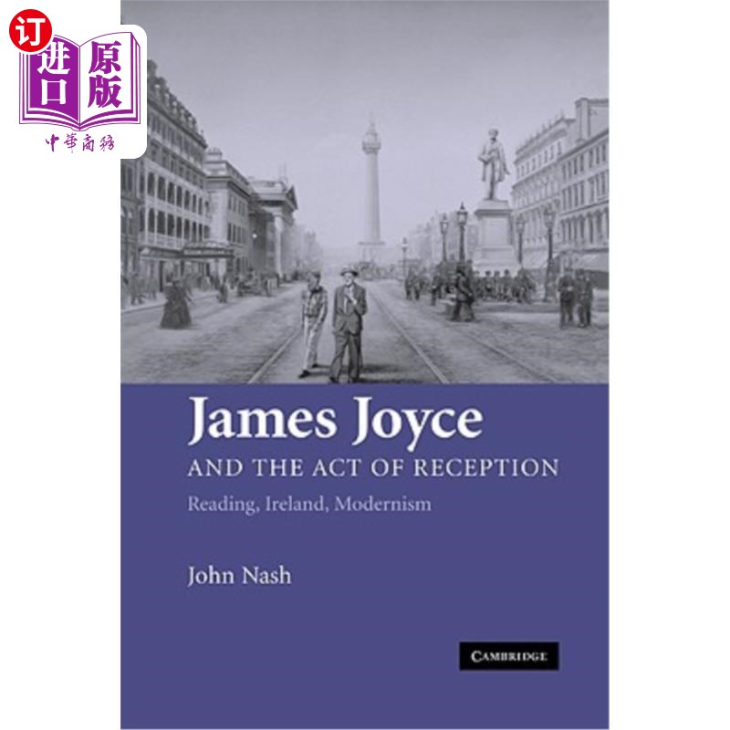 海外直订James Joyce and the Act of Reception: Reading, Ireland, Modernism 乔伊斯与接受行为：阅读，爱尔兰，现代主义