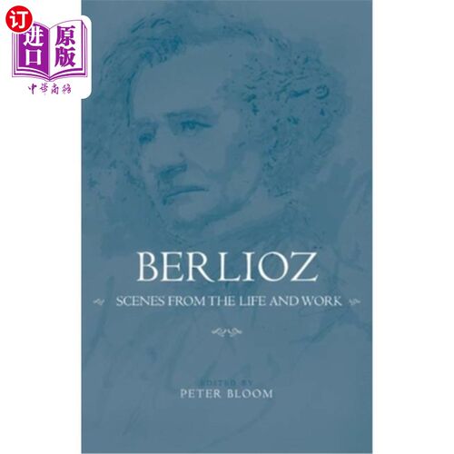 海外直订Berlioz: Scenes from the Life and Work 柏辽兹:生活和工作的场景