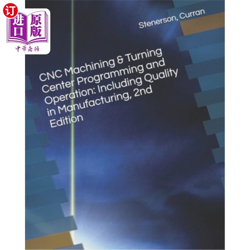 海外直订CNC Machining & Turning Center Programming and Operation: Including Quality in M 数控加工和车削中心编程和操
