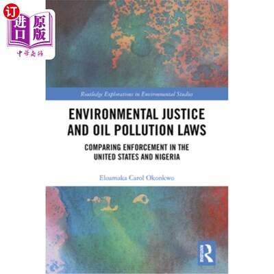 海外直订Environmental Justice and Oil Pollution Laws: Comparing Enforcement in the Unite 环境正义和石油污染法:比较