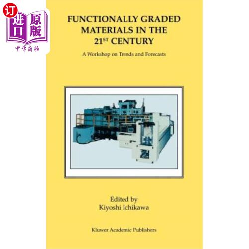海外直订Functionally Graded Materials in the 21st Century: A Workshop on Trends and Fore 21世纪功能梯度材料:趋势与预