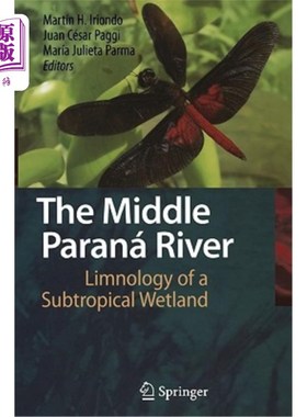 海外直订The Middle Paraná River: Limnology of a Subtropical Wetland 巴拉那河中游：亚热带湿地的湖沼学