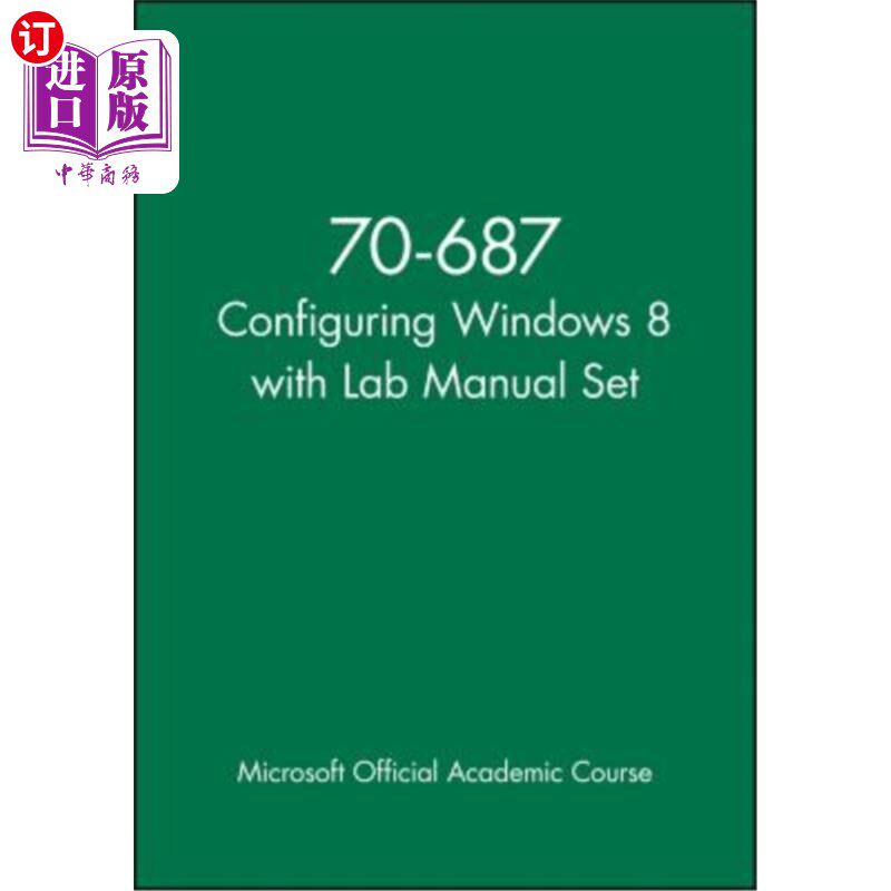 海外直订70-687 Configuring Windows 8 with Lab Manual Set 70-687使用实验室手册集配置Windows 8