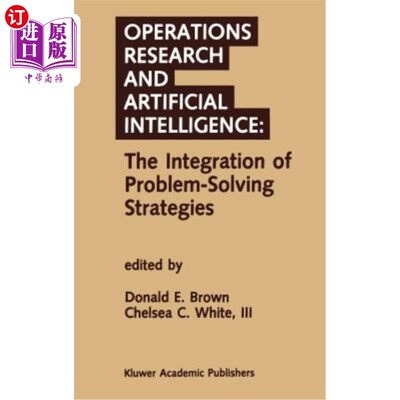 海外直订Operations Research and Artificial Intelligence: The Integration of Problem-Solv 运筹学与人工智能：问题解决策略