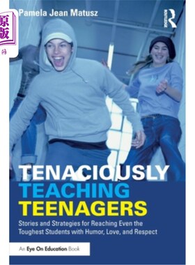 海外直订Tenaciously Teaching Teenagers: Stories and Strategies for Reaching Even the Tou 《顽强地教育青少年:用幽默