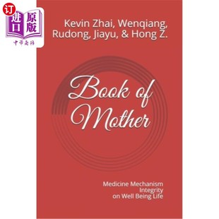 海外直订Book of Mother: Medicine Mechanism Integrity on Well Being Life 母亲书:健康生命医学机制的完整性