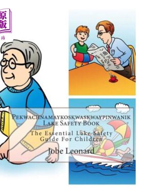 海外直订Pekwachnamaykoskwaskwaypinwanik Lake Safety Book: The Essential Lake Safety Guid Pekwachnam
