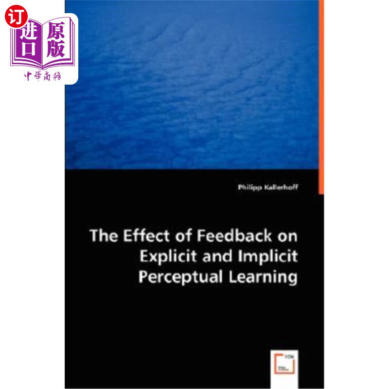 海外直订The Effect of Feedback on Explicit and Implicit Perceptual Learning 反馈对外显和内隐知觉学习的影响