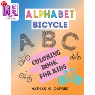 海外直订Alphabet Bicycle: Amazing Coloring Book for Kids Fun with Letters, Colors, Bicyc 字母自行车:神奇的彩色书的
