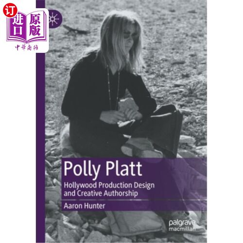 海外直订Polly Platt: Hollywood Production Design and Creative Authorship 波莉·普拉特:好莱坞制作设计和创意作者