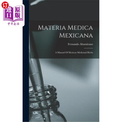 海外直订Materia Medica Mexicana: A Manual Of Mexican Medicinal Herbs 墨西哥本草:墨西哥草药手册