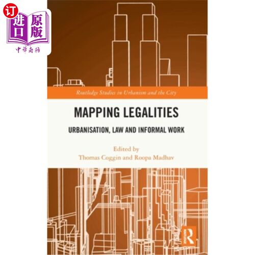 海外直订Mapping Legalities: Urbanisation, Law and Informal Work Mapping Legalities: Urbanisation, L