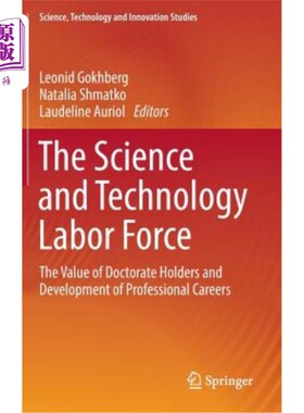 海外直订The Science and Technology Labor Force: The Value of Doctorate Holders and Devel 科技劳动力:博士学位的价值