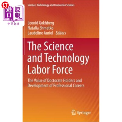 海外直订The Science and Technology Labor Force: The Value of Doctorate Holders and Devel 科技劳动力:博士学位的价值