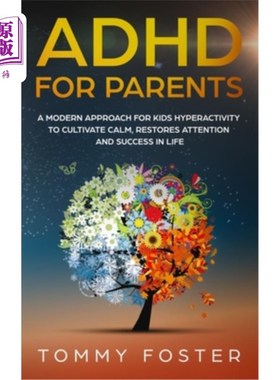 海外直订ADHD for Parents: A Modern Approach for kids hyperactivity to Cultivate Calm, Re 父母多动症:一种现代方法，