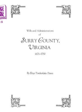 海外直订Wills and Administrations of Surry County, Virginia, 1671-1750 Virginia的遗嘱和行政管理，萨里县，1671-1750