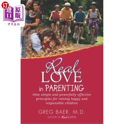 海外直订Real Love in Parenting: Nine Simple and Powerfully Effective Principles for Rais 真正的爱在养育：九个简单而