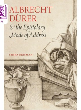 海外直订Albrecht Dürer and the Epistolary Mode of Address Albrecht drer与书信体的称呼方式