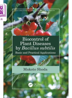 海外直订医药图书Biocontrol of Plant Diseases by Bacillus subtilis: Basic and Practical Applicati 枯草芽孢杆菌对植物
