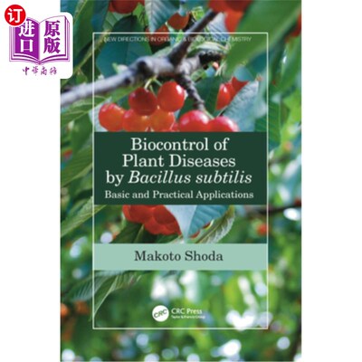 海外直订医药图书Biocontrol of Plant Diseases by Bacillus subtilis: Basic and Practical Applicati 枯草芽孢杆菌对植物